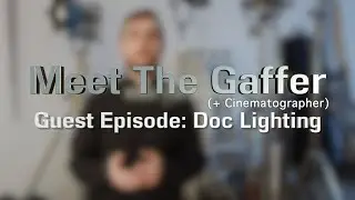 Meet The Gaffer #180: Guest Episode - Documentary Lighting
