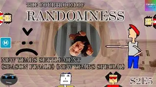 The Courtroom Of Randomness S2E5: New Year’s Settlement (SEASON FINALE) (NEW YEAR’S SPECIAL)