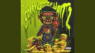 Sorry 4 the wait 2