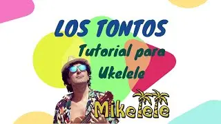 LOS TONTOS 🎸UKELELE TUTORIAL 🦩 Mikelele