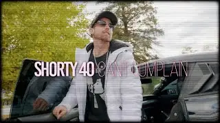 Shorty 40 - Can&rsquo;t Complain (Official Music Video)