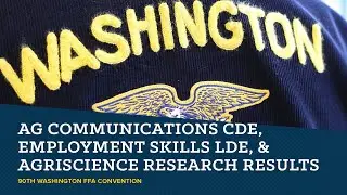 Ag Communications CDE, Employment Skills LDE, & Agriscience Research | 90th WA FFA Convention