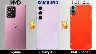 HMD Skyline VS Samsung Galaxy A55 VS Nothing CMF Phone 1