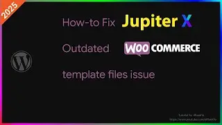 How-to Fix Outdated Copies of WooCommerce Template Files Issue for JupiterX Theme
