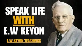 SPEAK LIFE WITH E.W KEYON | E.W KEYON TEACHINGS | BEST MOTIVATIONAL SPEECH