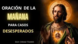 Oración de la mañana para situaciones desesperadas | San Judas Tadeo Te Ayuda Hoy