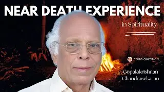 Near Death Experience with IIT (Chennai) Professor - Gopalakrishnan Chandrasekaran Part -1