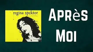 Regina Spektor - Apr&egrave;s Moi (Lyrics)