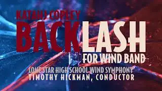 Katahj Copley - BACKLASH | Lone Star HS Wind Symphony