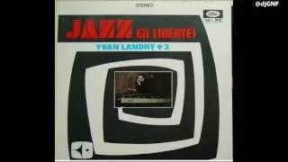 djGNF Plays a Record -  Yvan Landry + 3 &lrm;&ndash; Jazz En Liberte