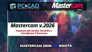 MasterCam 2026: Fresatura 2D, Novit&agrave;, Tecniche e Consigli per il Successo