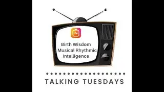 Birth Wisdom - Musical - Rhythmic Intelligence