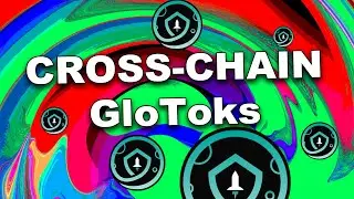 Cross Chain GloToks