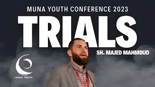 The Inevitable Trials - A Test of Love - Sh. Majed Mahmoud | MUNA Youth Conference