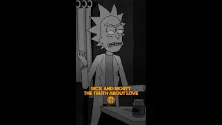 Rick & Morty - The truth about Love