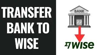 How to Transfer Money From Bank To Wise Account (2025)