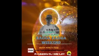 RAGGA RAGGA   WEEKEND 2024.6.1  21:00～ 22:00 MUZIK BY NOBU R-TONE