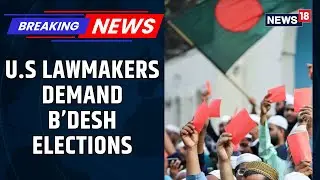 Bangladesh Unrest: U.S Lawmakers Write To Yunus, Demand Accountability In Dhaka | News18 | N18V