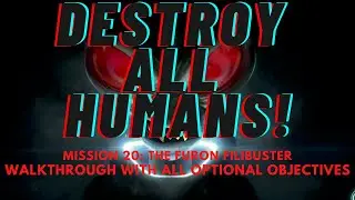 Destroy All Humans! Mission 20 Walkthrough with all Optional Objectives
