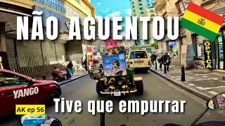 😭☣️PROBLEMAS, NÃO SUBIU, TIVE QUE EMPURRAR A MOTO EM LA PAZ