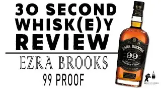 30 Second Whisk(e)y Review - Ezra Brooks 99