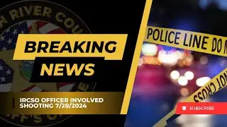 IRCSO Officer Involved Shooting press conference 7-29-2024