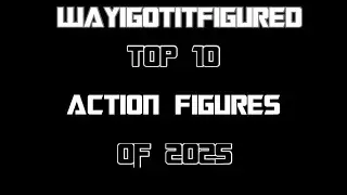 Top 10 Action Figures of 2025