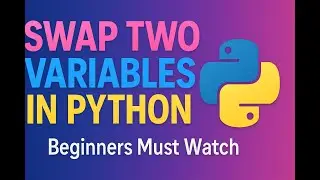 How to Swap Values in Python (Step-by-Step) | Using 3rd Variable