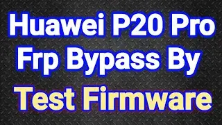 Huawei (P20 Pro) Frp Bypass By unlock tool