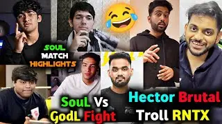 SouL vs GodL 🥵 Hector Brutal Troll RNTX after 1v4😂 SouL UE Final Day -1 Highlights 