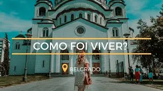 COMO FOI VIVER EM BELGRADO | SÉRVIA | VIDA NÔMADE DESCOMPLICADA