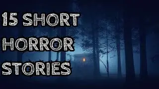 15 SHORT HORROR STORIES FROM AROUND THE INTERNET | NARRATION VIDEO |