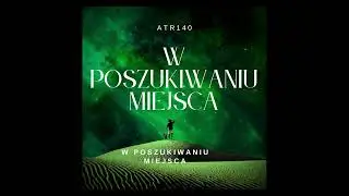 ATR140 - W Poszukiwaniu Miejsca [Prod.@vintagemanbeats]