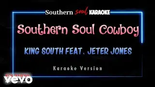 King South - Southern Soul Cowboy (Karaoke) ft. Jeter Jones