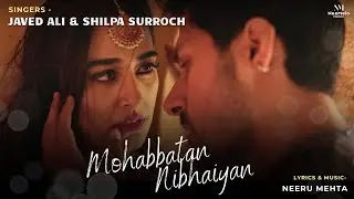Javed Ali - Mohabbatan Nibhaiyan (Official Video) | Shilpa Surroch | Neeru Mehta | Aayush A, Stefy P