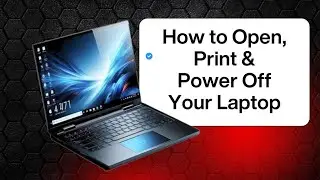 How to Power On/Off, Open, and Print a Document on Your Laptop &ndash; Beginner&rsquo;s Guide