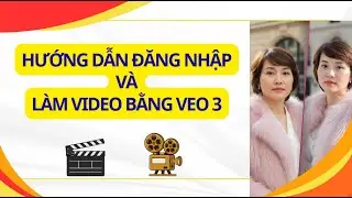 Hướng dẫn đăng nhập và làm video bằng VEO 3