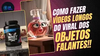 COMO FAZER VÍDEOS LONGOS O VIRAL DOS OBJETOS FALANTES COM IA!!