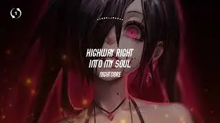 [1hour loop] Nightcore - Highway Right Into My Soul