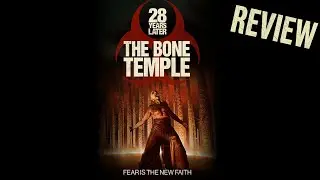 28 Years Later - The Bone Temple - Review