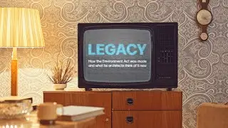 TRAILER for LEGACY: How the Environment Act was made and what its architects think of it now