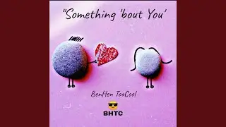 Something 'bout You
