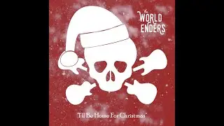 I'll Be Home for Christmas - The World Enders