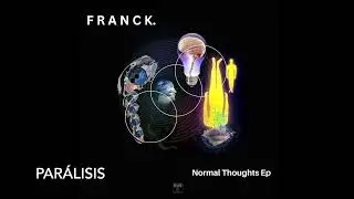 F R A N C K. - Par&aacute;lisis (Original Mix)