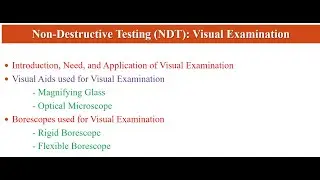 Non-Destructive Testing (NDT) - Visual Examination- Naked Eye, Visual Aids, and Borescopes