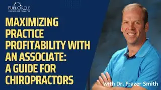 Maximizing Practice Profitability with an Associate: A Guide for Chiropractors