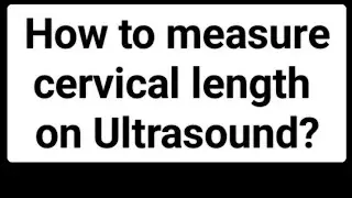 How to measure cervical length on ultrasound??