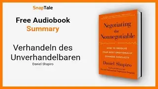 Verhandeln des Unverhandelbaren von Daniel Shapiro: 11 Minuten Zusammenfassung