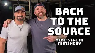 Back to the Source - Mike Arce on Faith, Fitness, and Raising Your Standards