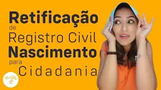 Parte 1: Retificação de Registro Civil de Nascimento. Como fazer? Quais documentos necessários?